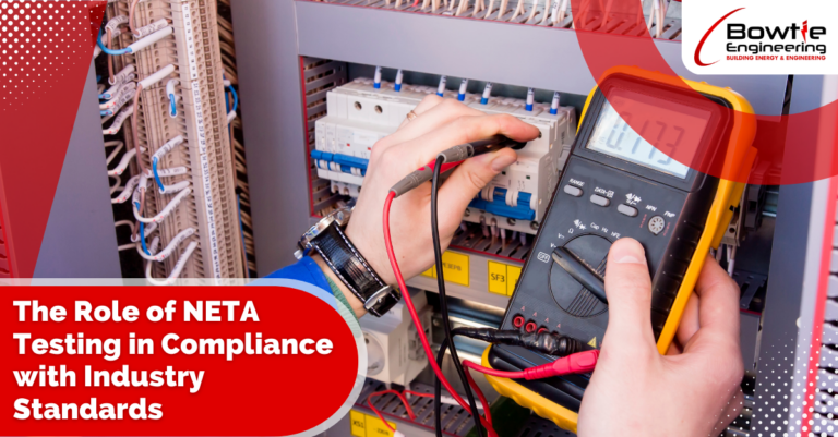 The Role of NETA Testing in Compliance with Industry Standards