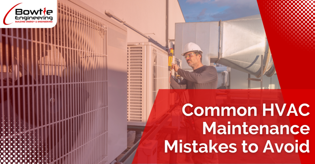 Common HVAC Maintenance Mistakes to Avoid
