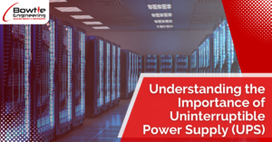 Understanding the Importance of Uninterruptible Power Supply (UPS)