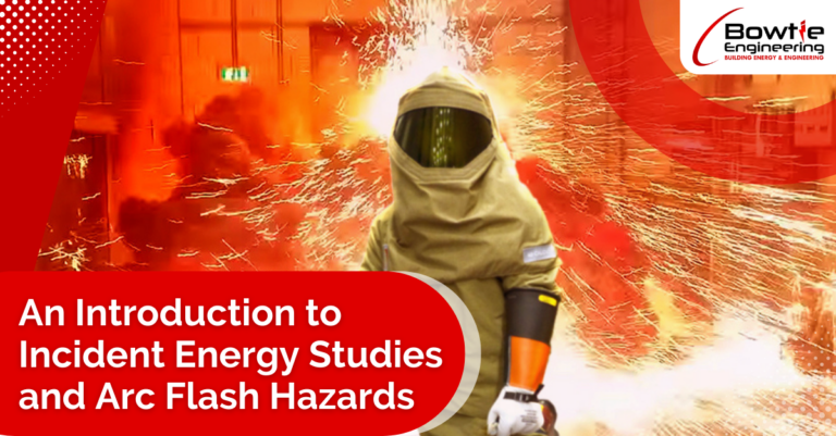 An Introduction to Incident Energy Studies and Arc Flash Hazards