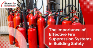 The Importance of Effective Fire Suppression Systems in Building Safety