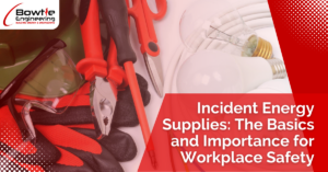 Incident Energy Supplies: The Basics and Importance for Workplace Safety