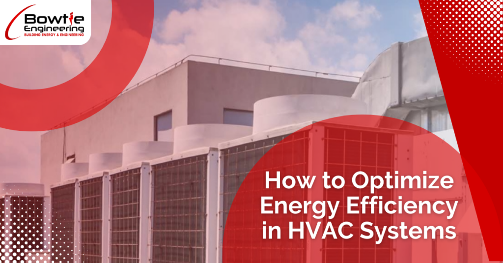 How to Optimize Energy Efficiency in HVAC Systems