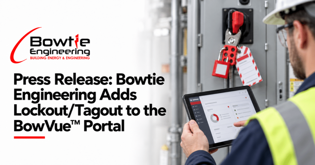 Bowtie Engineering: Press Release: Bowtie Engineering Adds Lockout/Tagout to the BowVue™ Portal